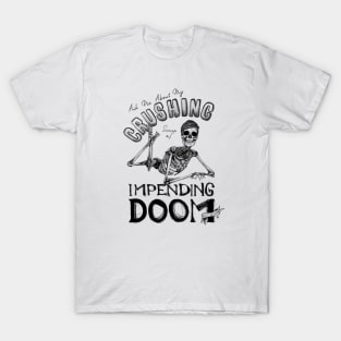 Ask Me About My Crushing Sense of Impending Doom! T-Shirt